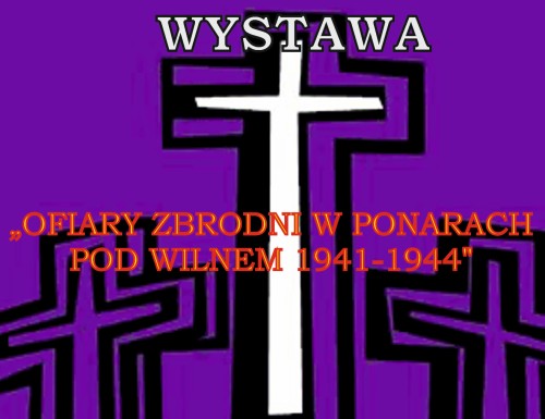 Wernisaż wystawy "Ofiary zbrodni w Ponarach pod Wilnem 1941-1944"